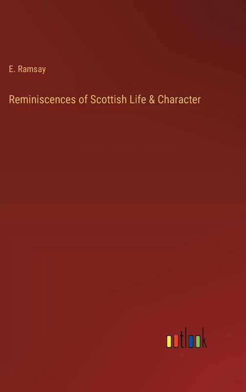Reminiscences of Scottish Life & Character