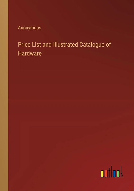 Price List and Illustrated Catalogue of Hardware