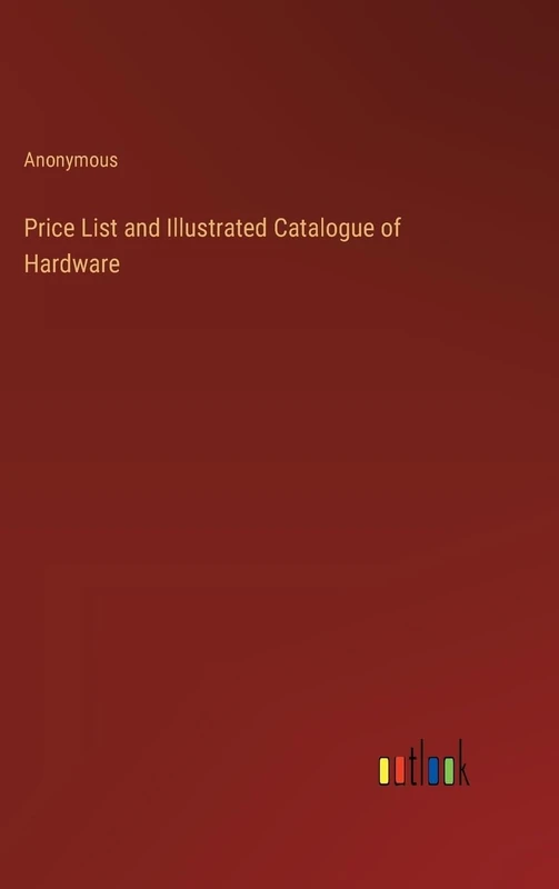 Price List and Illustrated Catalogue of Hardware