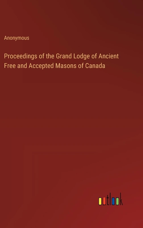 Proceedings of the Grand Lodge of Ancient Free and Accepted Masons of Canada