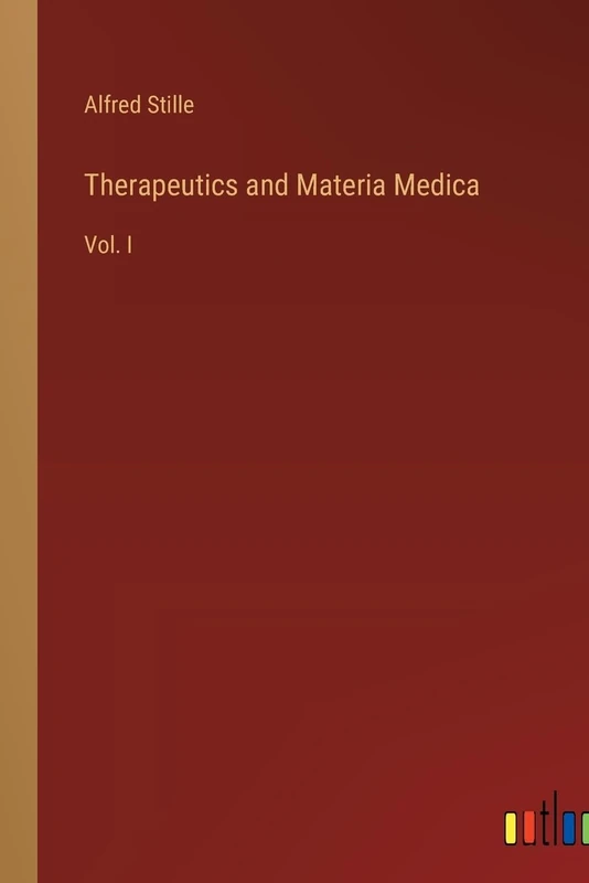 Therapeutics and Materia Medica: Vol. I