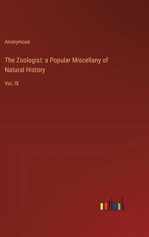 The Zoologist: a Popular Miscellany of Natural History: Vol. IX