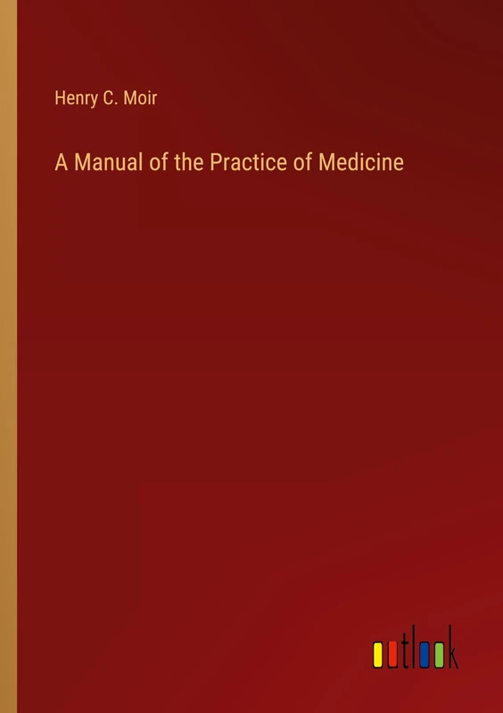 A Manual of the Practice of Medicine