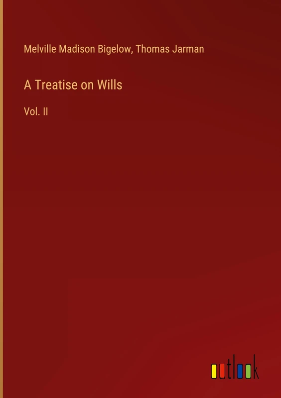 A Treatise on Wills: Vol. II
