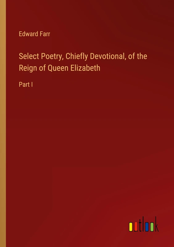 Select Poetry, Chiefly Devotional, of the Reign of Queen Elizabeth: Part I - Image 1