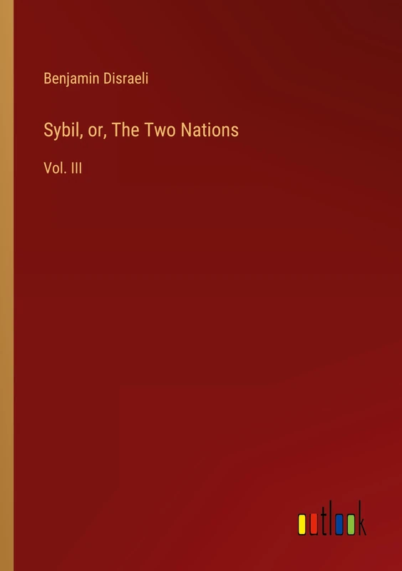 Sybil, or, The Two Nations: Vol. III