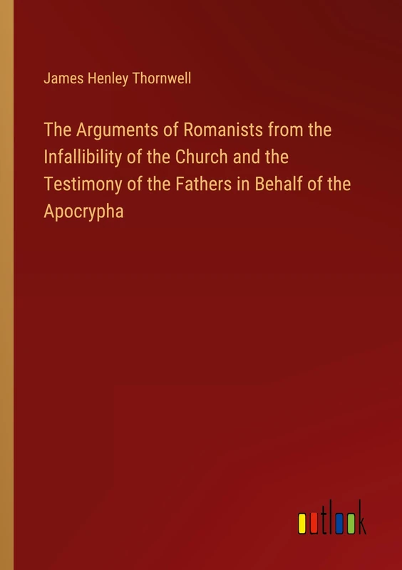 The Arguments of Romanists from the Infallibility of the Church and the Testimony of the Fathers in Behalf of the Apocrypha - Image 1