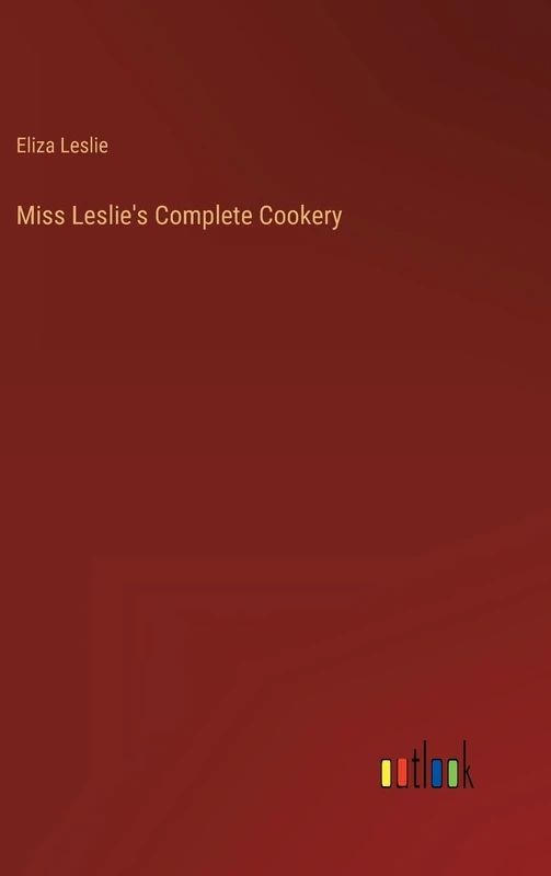 Miss Leslie's Complete Cookery