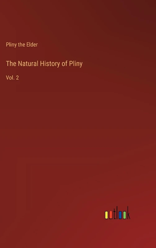 The Natural History of Pliny: Vol. 2