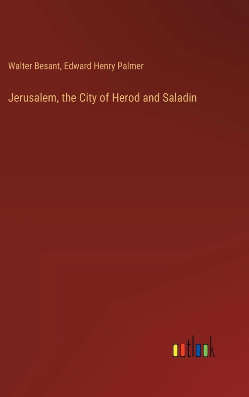 Jerusalem, the City of Herod and Saladin