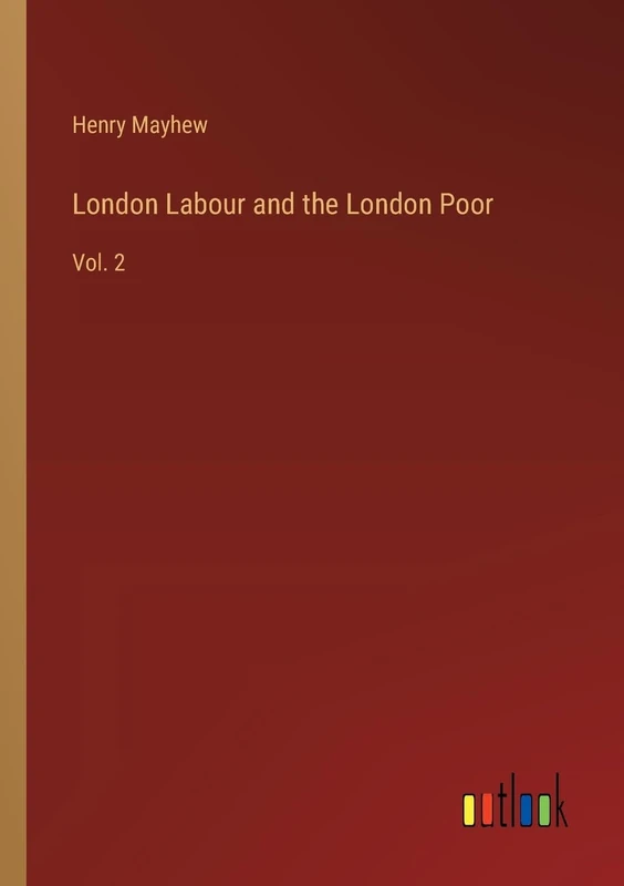 London Labour and the London Poor: Vol. 2