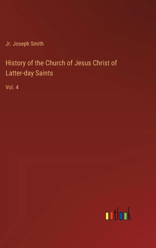 History of the Church of Jesus Christ of Latter-day Saints: Vol. 4