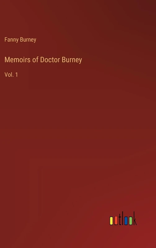 Memoirs of Doctor Burney: Vol. 1