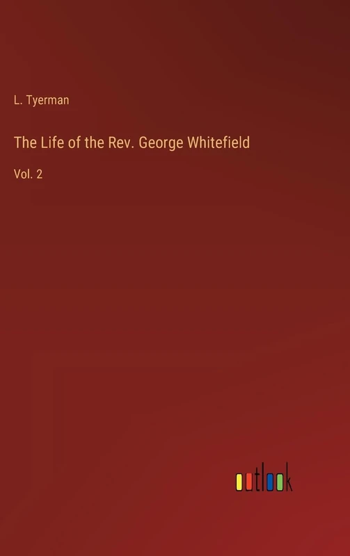 The Life of the Rev. George Whitefield: Vol. 2