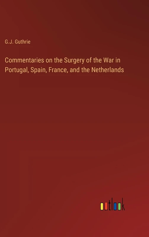 Commentaries on the Surgery of the War in Portugal, Spain, France, and the Netherlands - Image 1