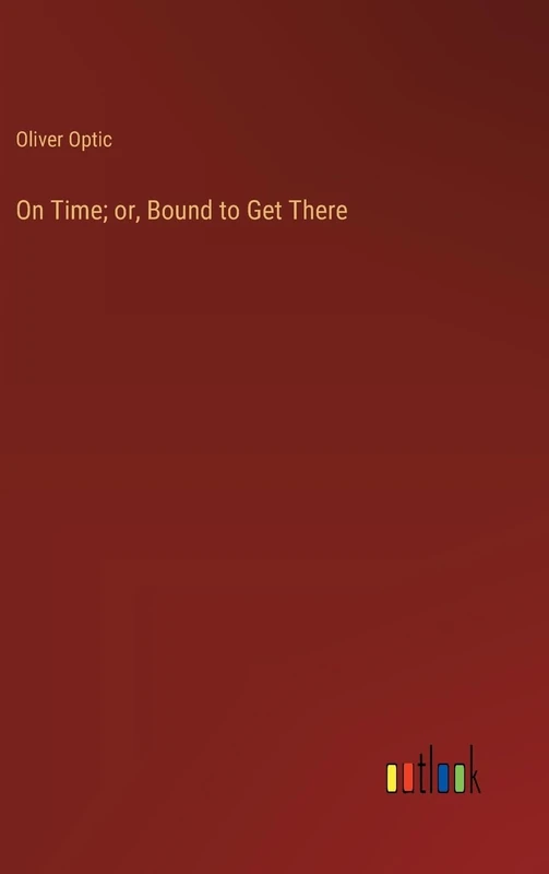 On Time; or, Bound to Get There