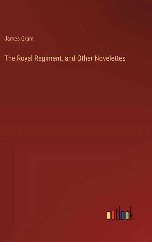 The Royal Regiment, and Other Novelettes