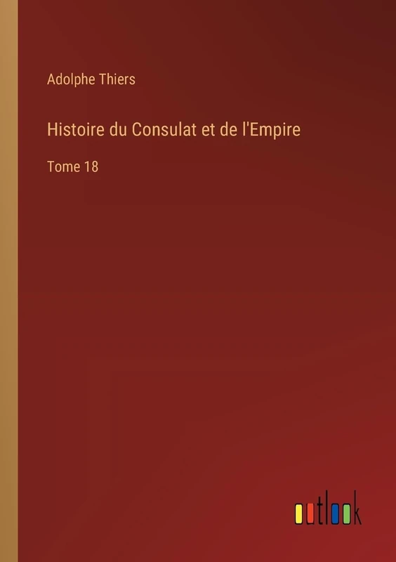 Histoire du Consulat et de l'Empire: Tome 18 - Image 1