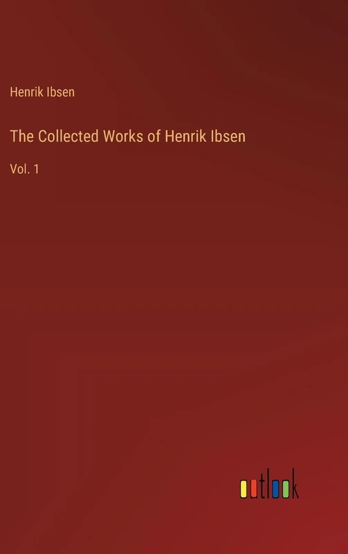 The Collected Works of Henrik Ibsen: Vol. 1