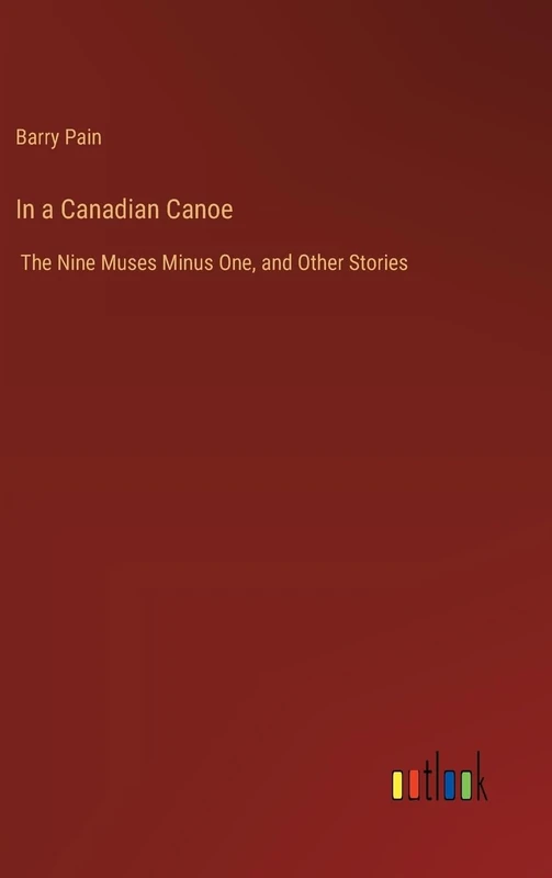 In a Canadian Canoe: The Nine Muses Minus One, and Other Stories - Image 1