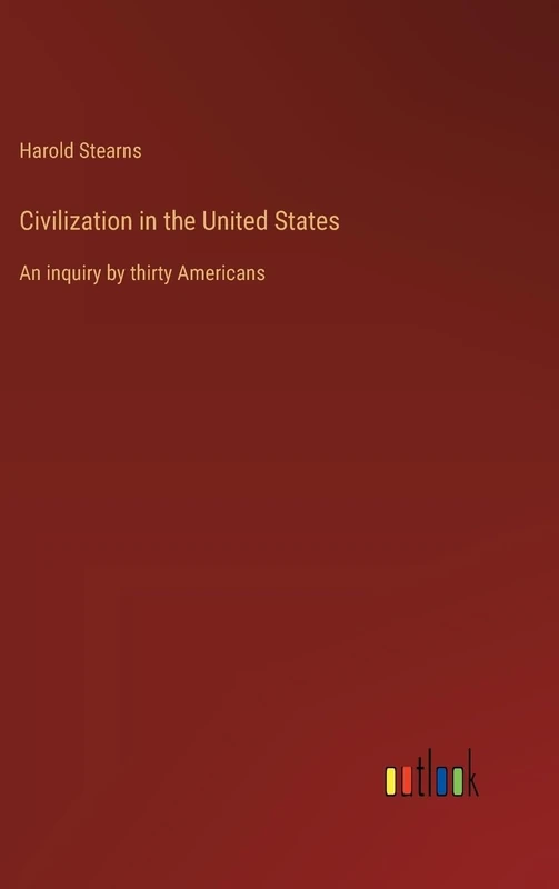 Civilization in the United States: An inquiry by thirty Americans - Image 1