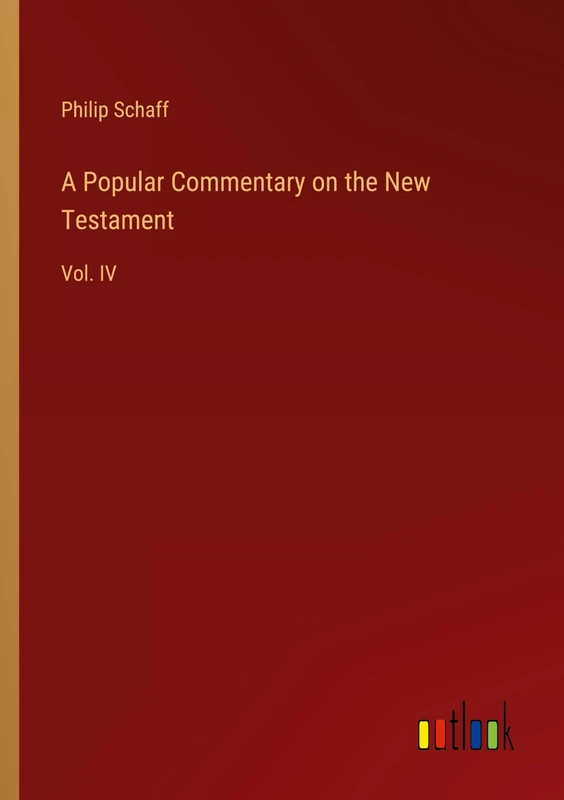 A Popular Commentary on the New Testament: Vol. IV