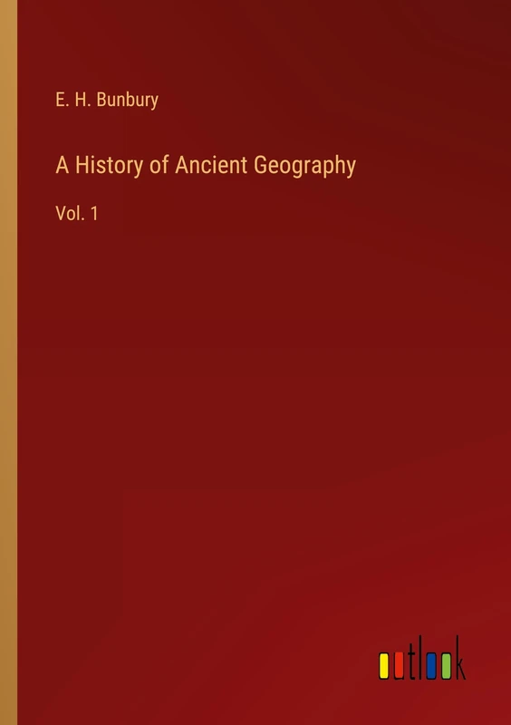 A History of Ancient Geography: Vol. 1