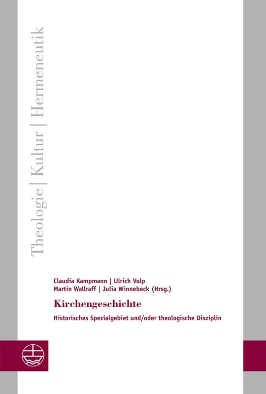 Kirchengeschichte: Historisches Spezialgebiet und/oder theologische Disziplin