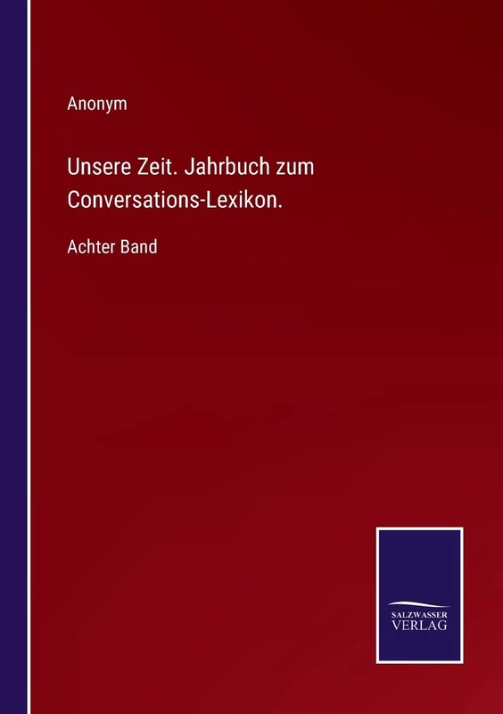 Unsere Zeit. Jahrbuch zum Conversations-Lexikon.: Achter Band - Image 1
