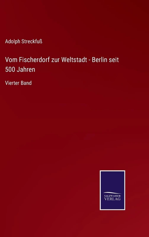 Vom Fischerdorf zur Weltstadt - Berlin seit 500 Jahren: Vierter Band