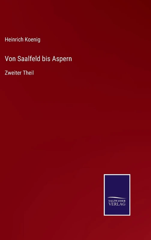 Von Saalfeld bis Aspern: Zweiter Theil