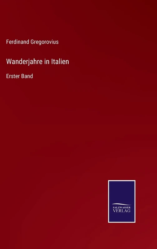 Wanderjahre in Italien: Erster Band