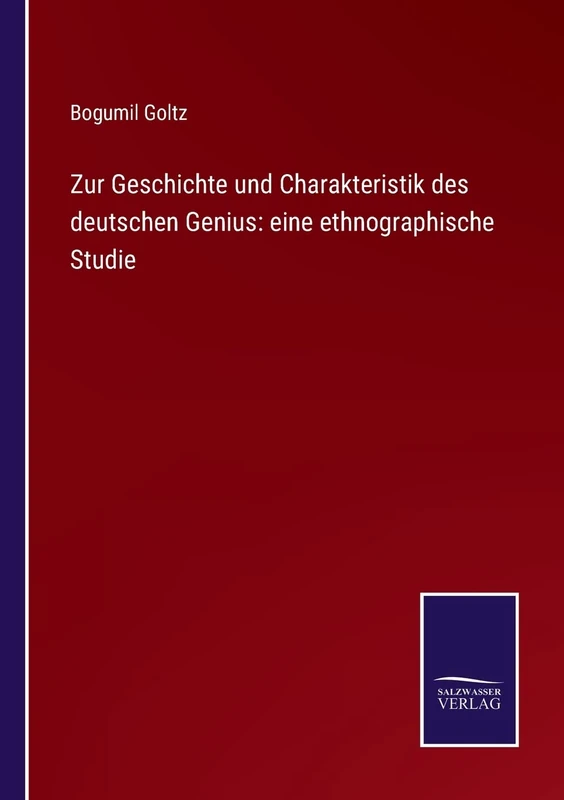 Zur Geschichte und Charakteristik des deutschen Genius: eine ethnographische Studie