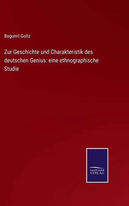 Zur Geschichte und Charakteristik des deutschen Genius: eine ethnographische Studie