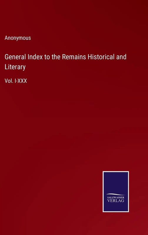 General Index to the Remains Historical and Literary: Vol. I-XXX - Image 1