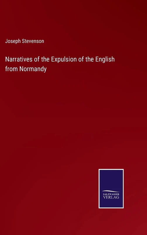 Narratives of the Expulsion of the English from Normandy