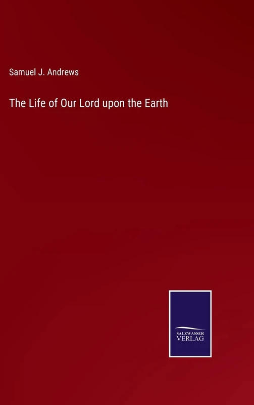 The Life of Our Lord upon the Earth