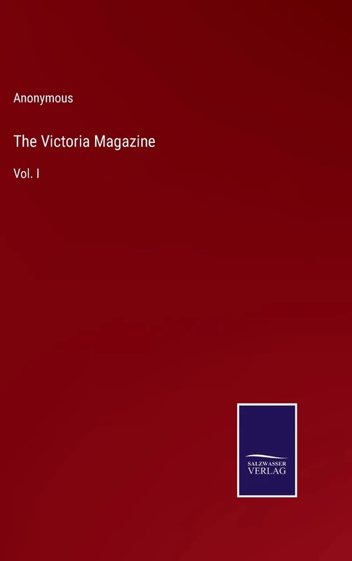 The Victoria Magazine: Vol. I