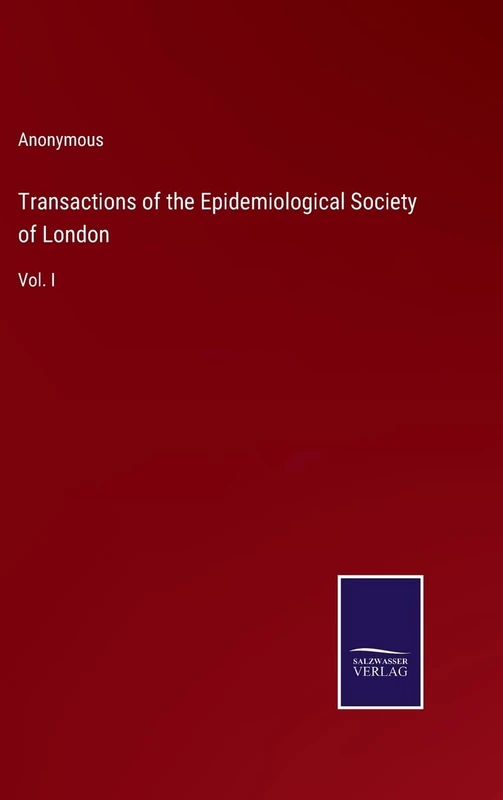 Transactions of the Epidemiological Society of London: Vol. I