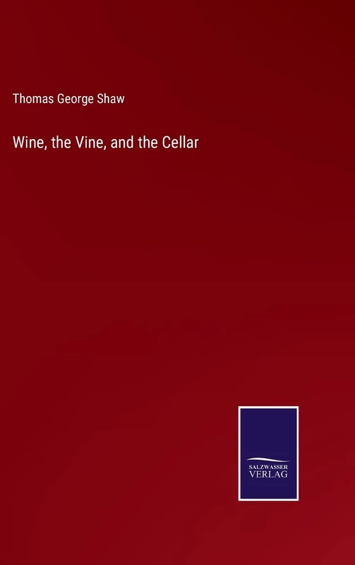 Wine, the Vine, and the Cellar
