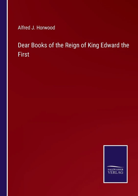 Dear Books of the Reign of King Edward the First