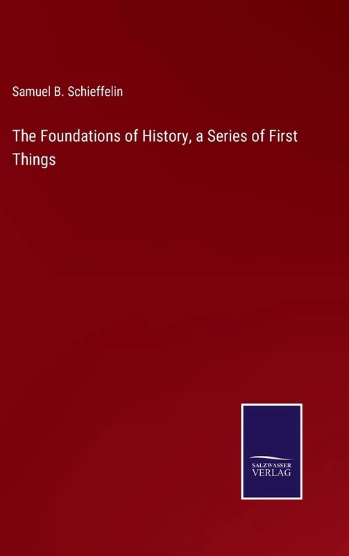 The Foundations of History, a Series of First Things