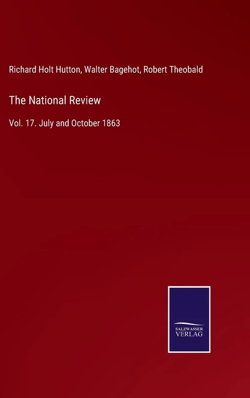 The National Review: Vol. 17. July and October 1863