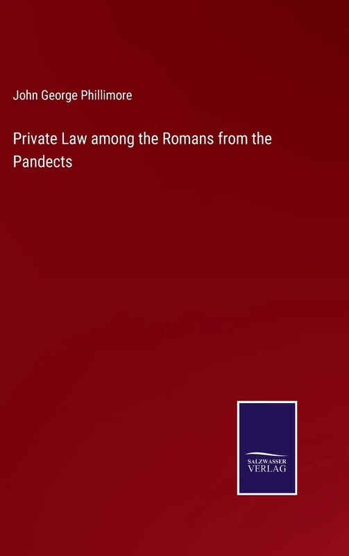 Private Law among the Romans from the Pandects