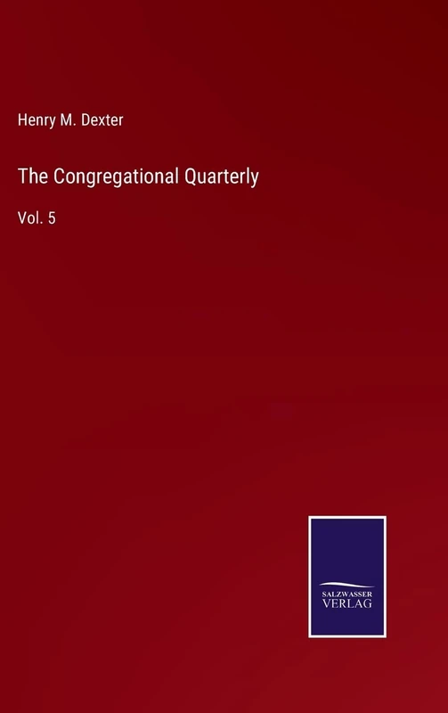 The Congregational Quarterly: Vol. 5