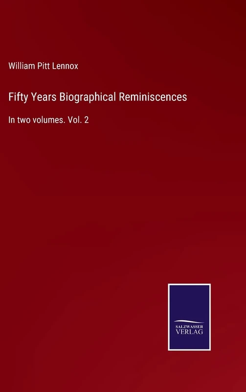 Fifty Years Biographical Reminiscences: In two volumes. Vol. 2