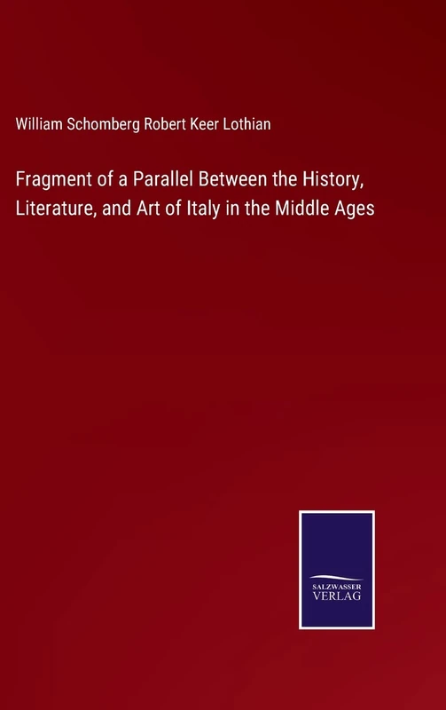 Fragment of a Parallel Between the History, Literature, and Art of Italy in the Middle Ages
