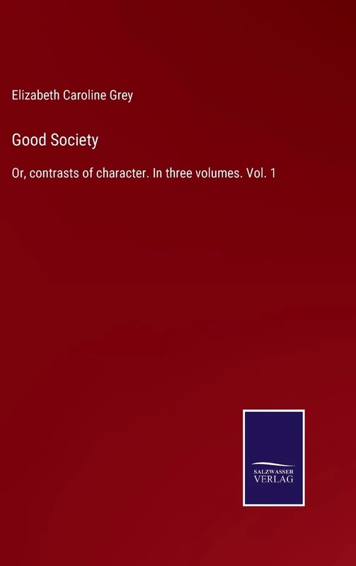 Good Society: Or, contrasts of character. In three volumes. Vol. 1 - Image 1