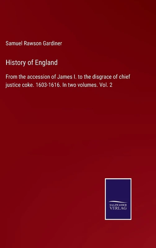 History of England: From the accession of James I. to the disgrace of chief justice coke. 1603-1616. In two volumes. Vol. 2 - Image 1