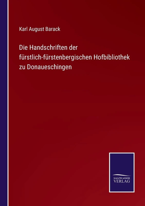 Die Handschriften der fürstlich-fürstenbergischen Hofbibliothek zu Donaueschingen